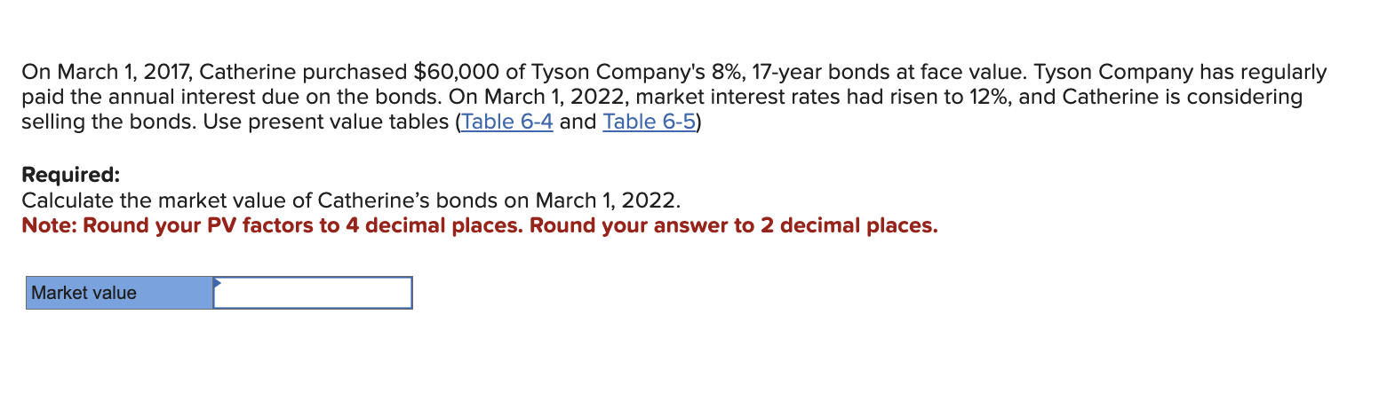  On March 1,2017, Catherine purchased $60,000 of Tyson Company's 8%,17-year bonds