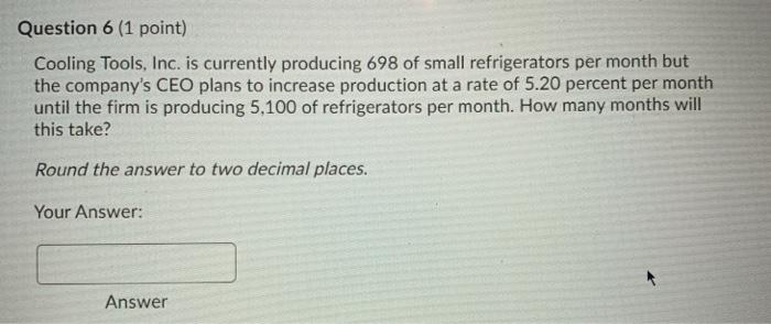  Question 6 (1 point) Cooling Tools, Inc. is currently producing 698
