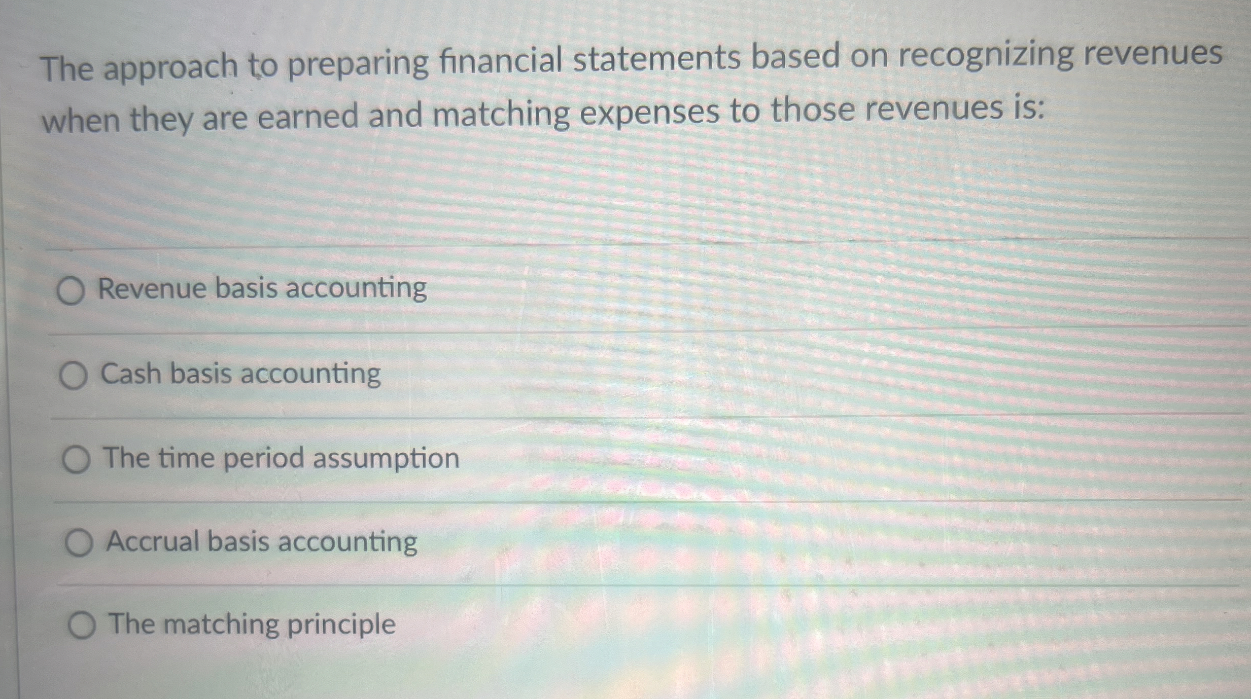  The approach to preparing financial statements based on recognizing revenues when