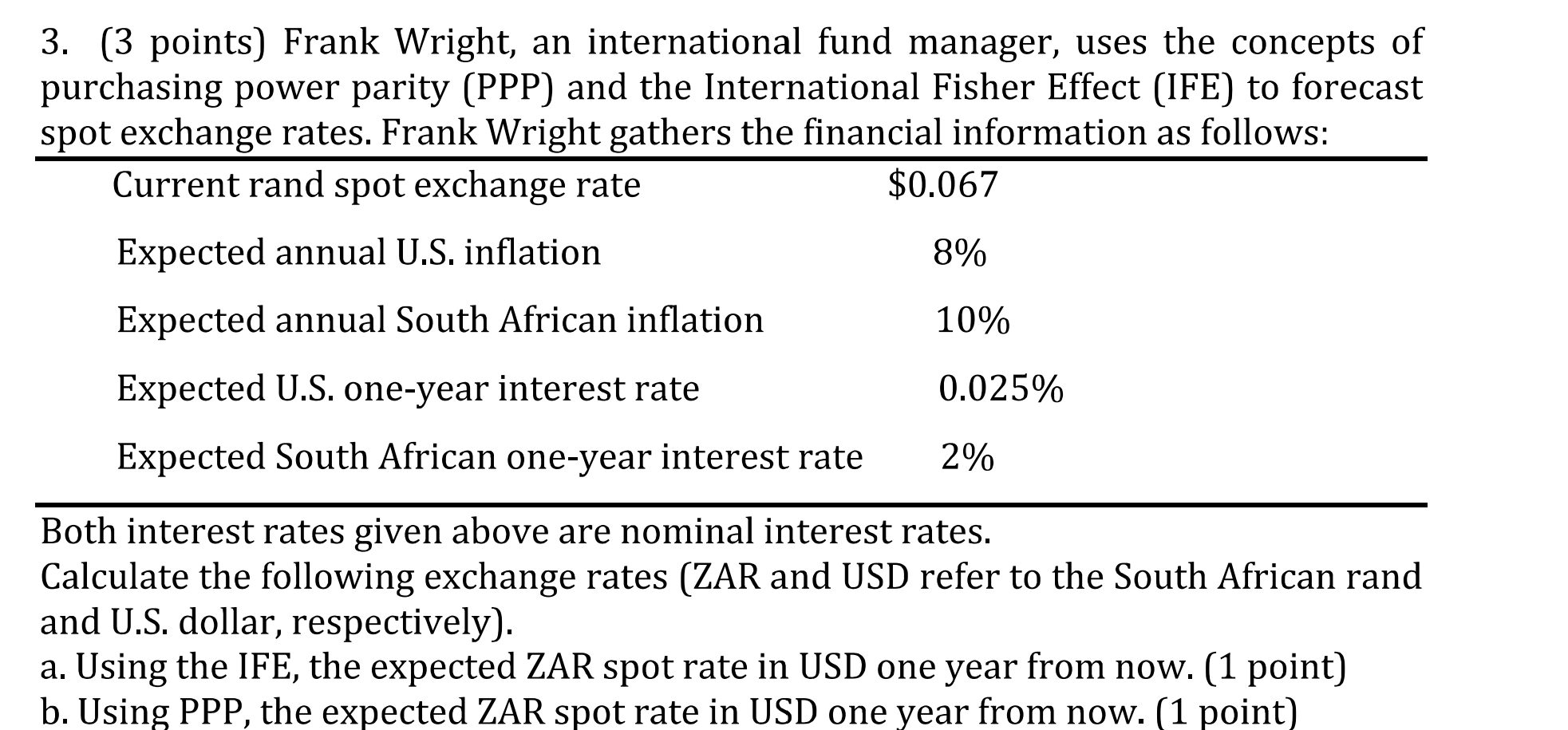 3. (3 points) Frank Wright, an international fund manager, uses the