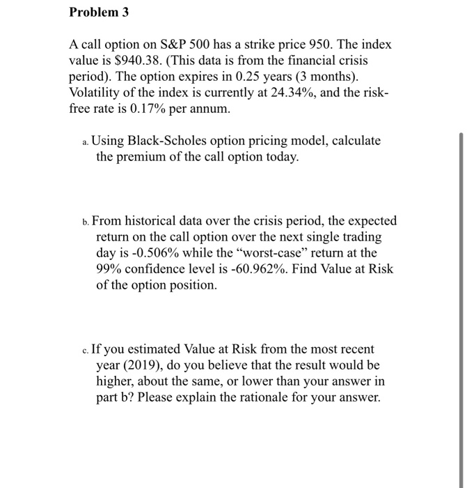  Problem 3 A call option on S&P 500 has a strike