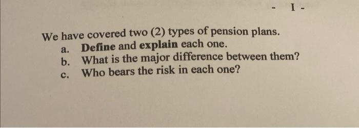  Defined-contribution plan and defined benefit are the 2 pension plans we