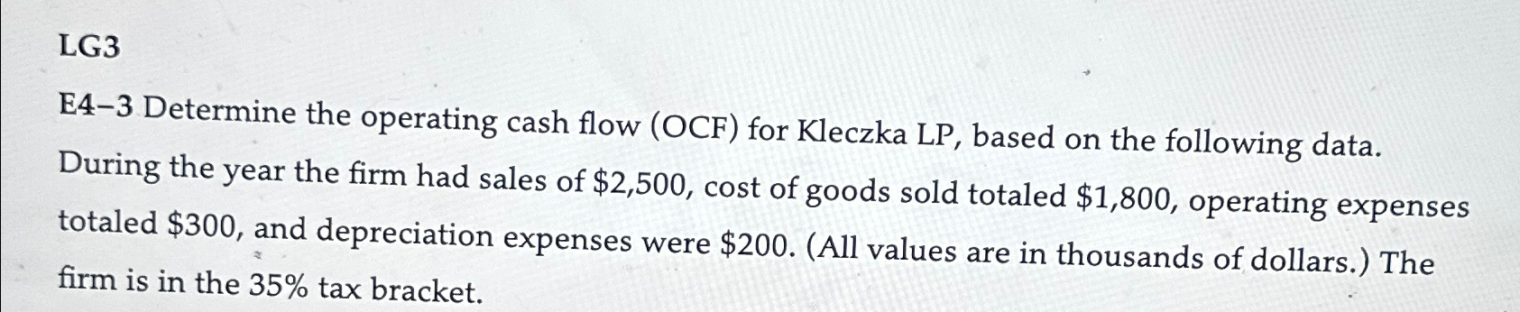  LG3 E4-3 Determine the operating cash flow (OCF) for Kleczka LP,