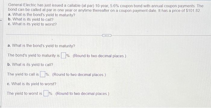 need quickly, thnx General Electric has just issued a callable (at par)