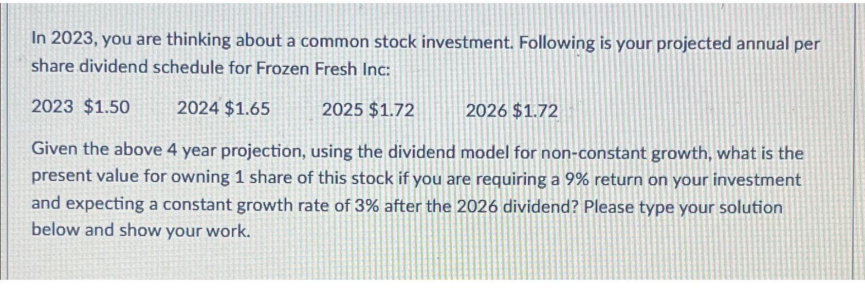 In 2023, you are thinking about a common stock investment. Following