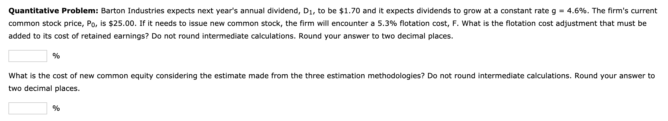 Quantitative Problem: Barton Industries expects next year's annual dividend, D1, to