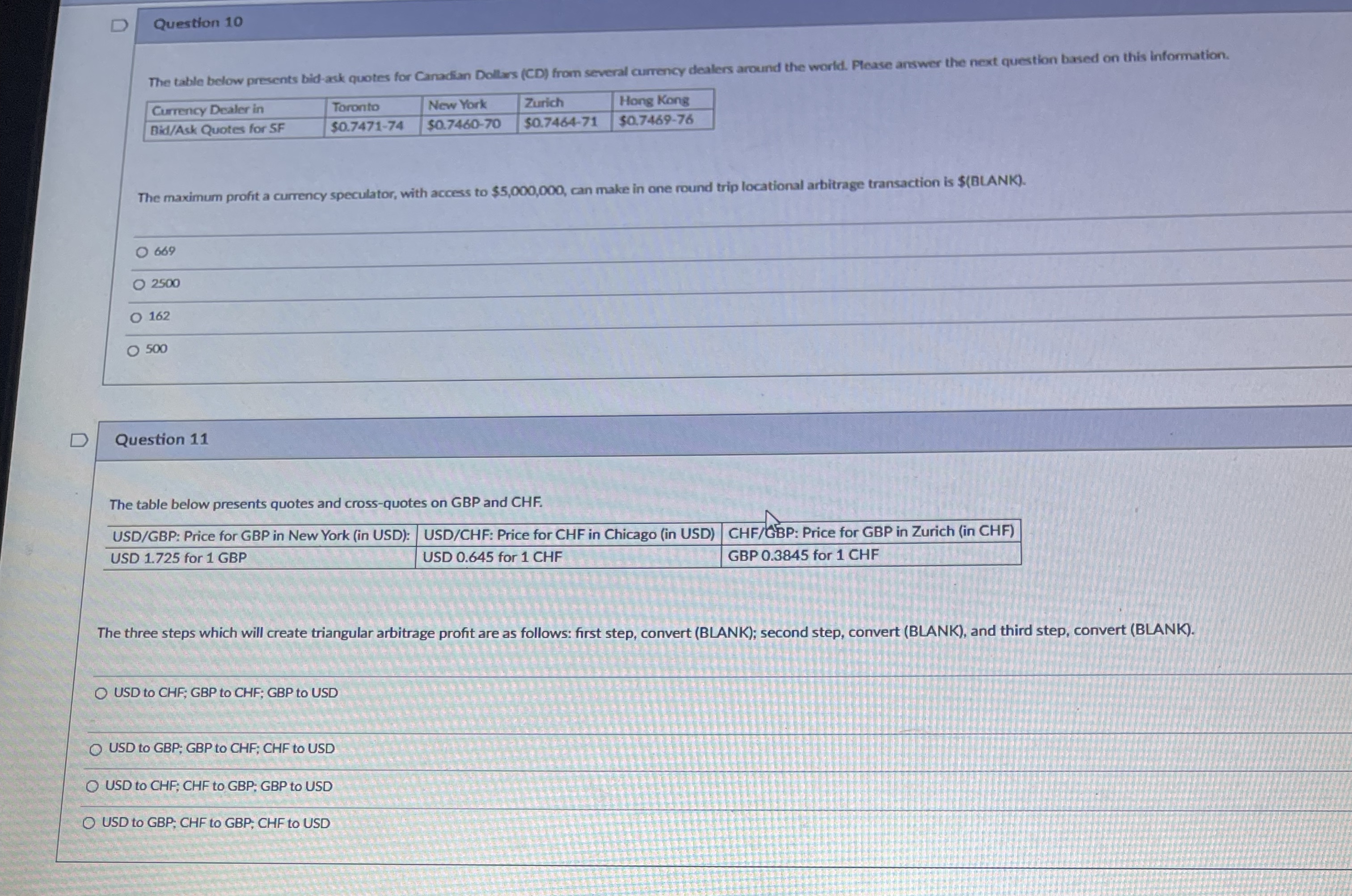  Question 10 The table below presents bid-ask quotes for Caradian Dollers