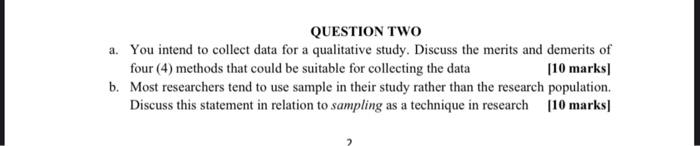  QUESTION TWO a. You intend to collect data for a qualitative
