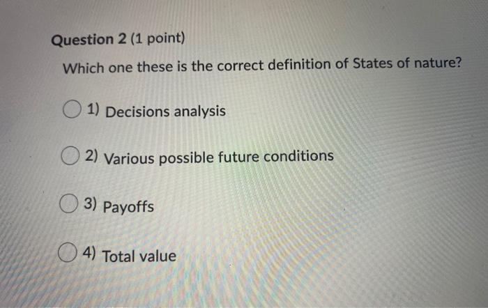  Question 2 (1 point) Which one these is the correct definition