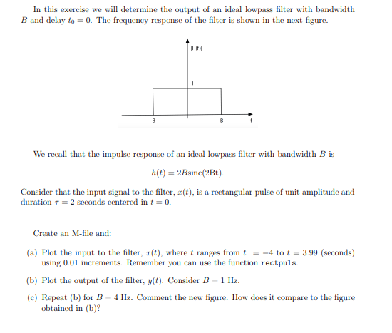 is: y(t) = h(t)-x(t) where h(t) is the impulse response of the