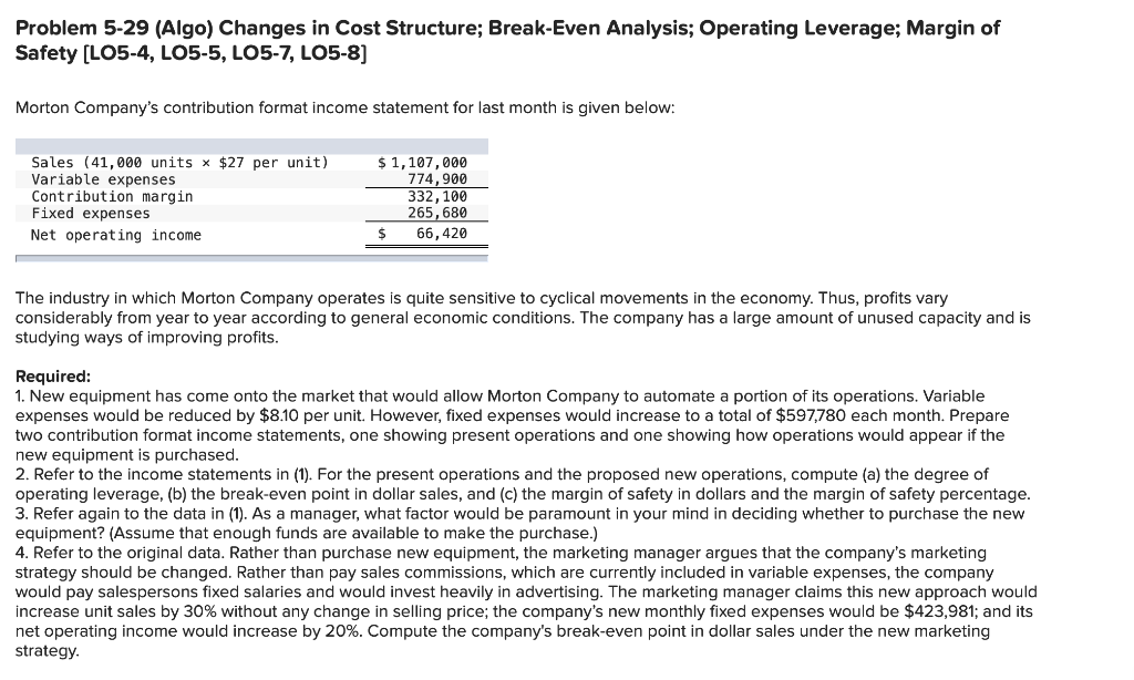 Problem 5-29 (Algo) Changes in Cost Structure; Break-Even Analysis; Operating Leverage;
