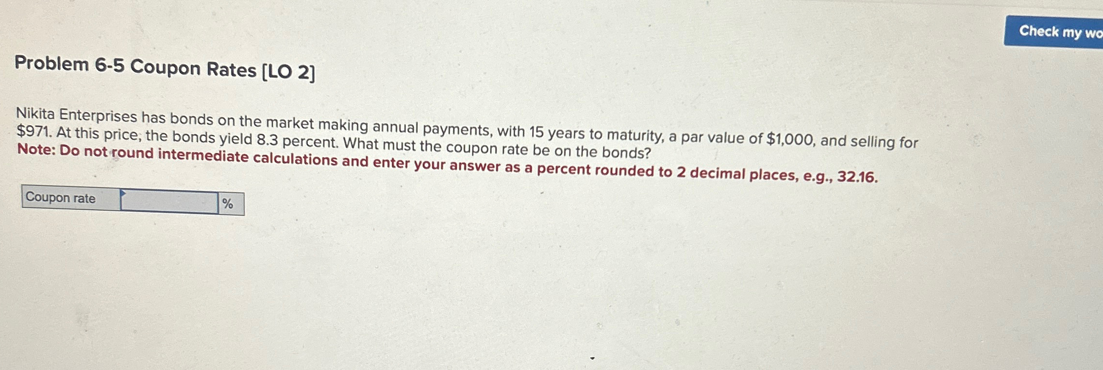 Problem 6-5 Coupon Rates [LO 2] Nikita Enterprises has bonds on