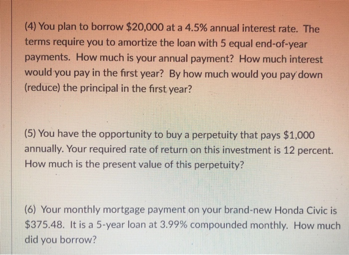  please show eqaurions and process (4) You plan to borrow $20,000