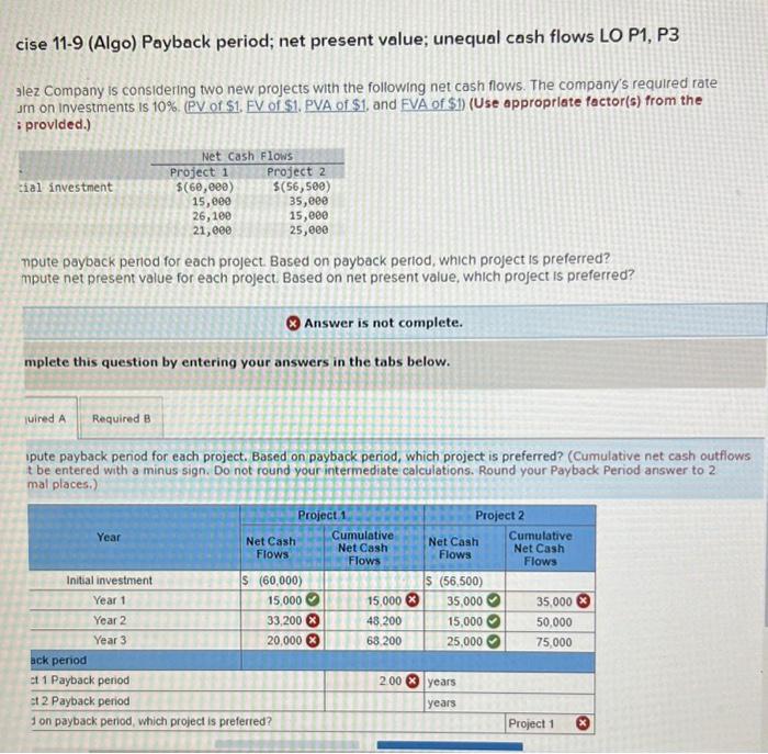  cise 11-9 (Algo) Payback period; net present value; unequal cash flows