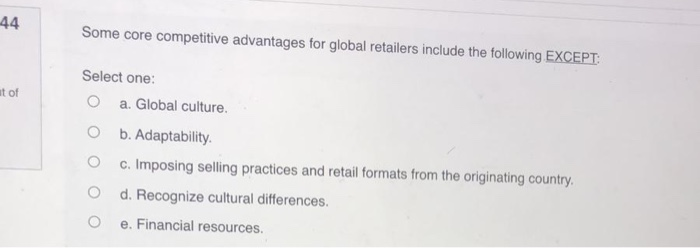  14 Some core competitive advantages for global retailers include the following