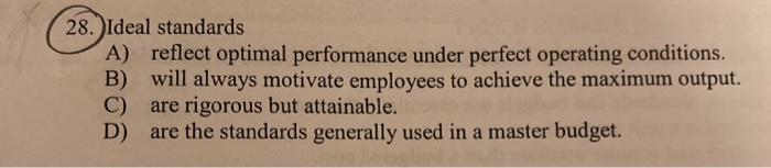  28. Ideal standards A) reflect optimal performance under perfect operating conditions.