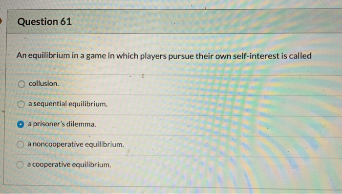  S Question 61 . An equilibrium in a game in which