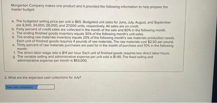 please help Morganton Company makes one product and it provided the following