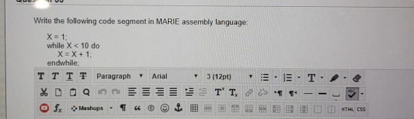  Write the following code segment in MARIE assembly language while X