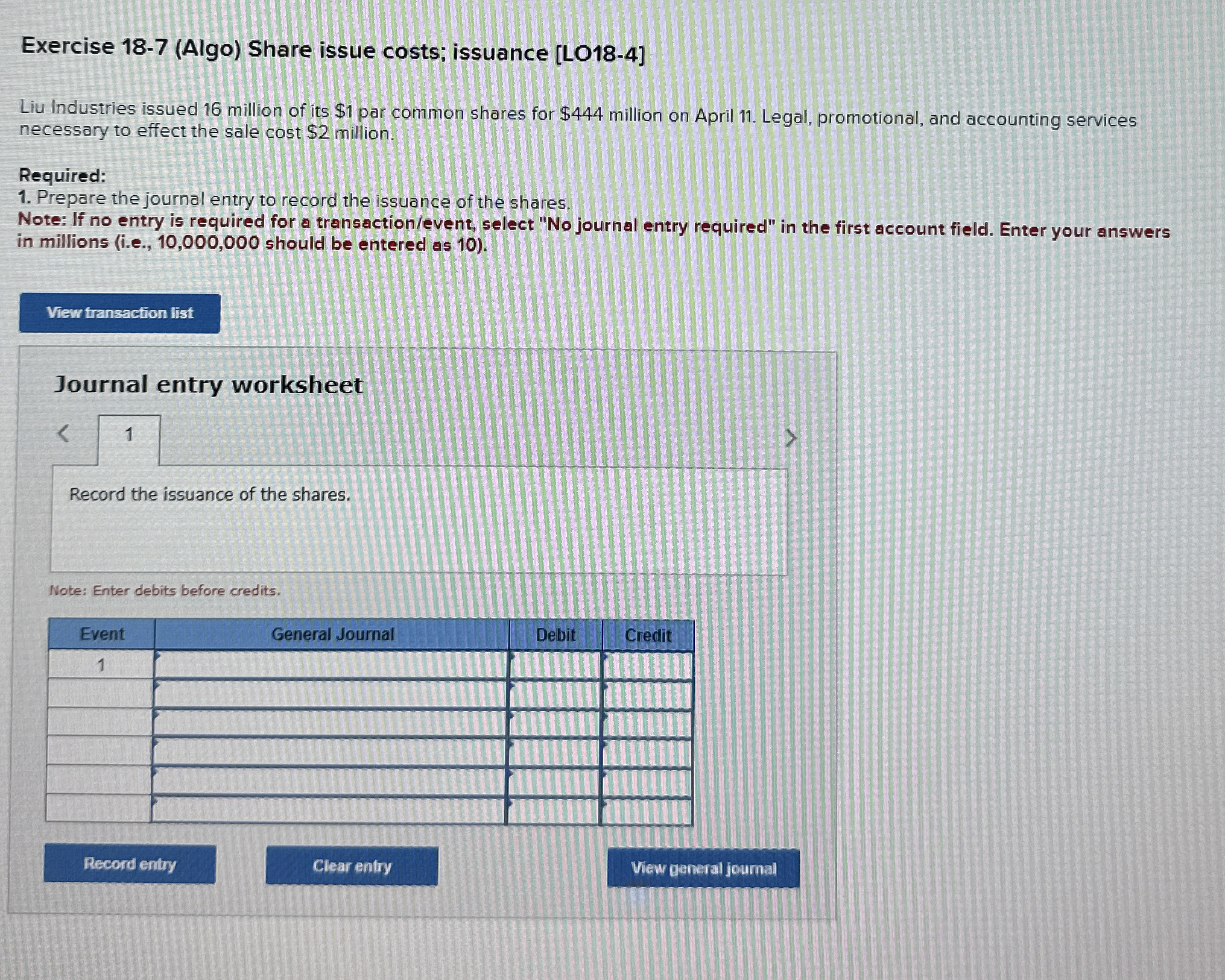  Exercise 18-7(Algo) Share issue costs; issuance [LO18-4] Liu Industries issued 16