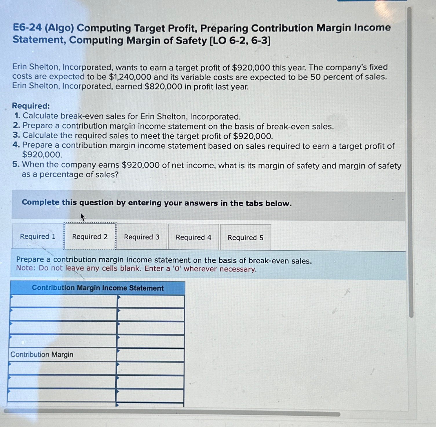  E6-24(Algo) Computing Target Profit, Preparing Contribution Margin Income Statement, Computing Margin