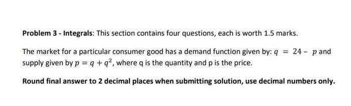 please answer and explain Problem 3 - Integrals: This section contains four