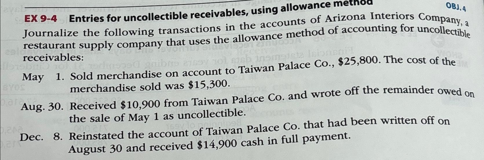  EX 9-4 Entries for uncollectible receivables, using allowance methou OBJ.4 Journalize