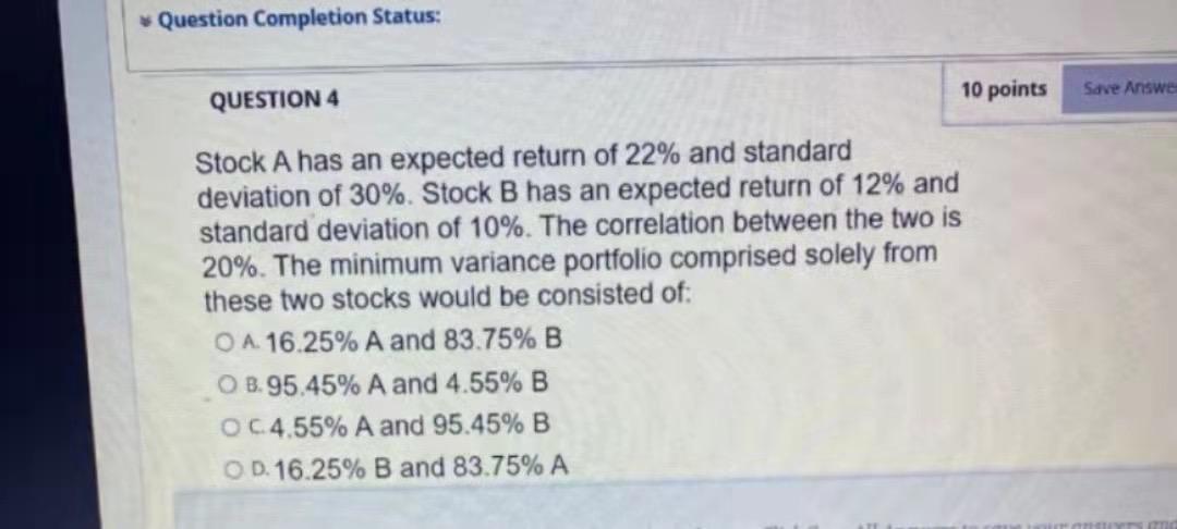 Question Completion Status: QUESTION 4 10 points Save Answe Stock A