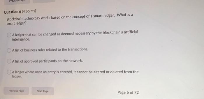  Previous Pos Question 6 (4 points) Blockchain technology works based on