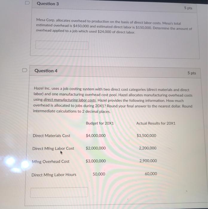  U Question 3 5 pts Mesa Corp. allocates overhead to production