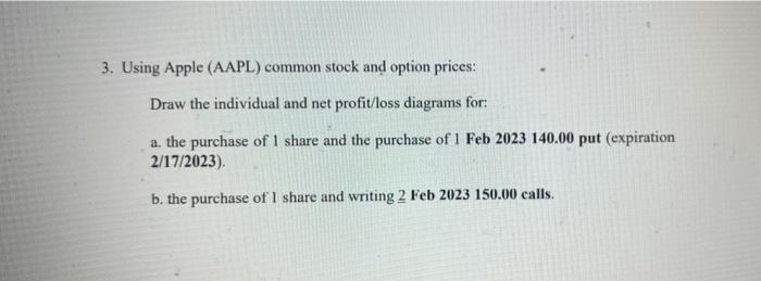  3. Using Apple (AAPL) common stock and option prices: Draw the