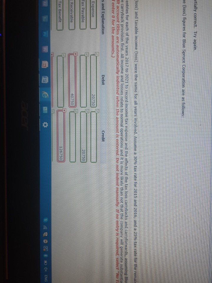  artially correct. Try again. ne (loss) figures for Blue Spruce Corporation