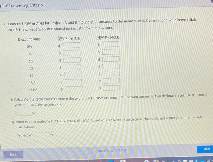 questiona below. a. What is each project's NPV? Round your answer to