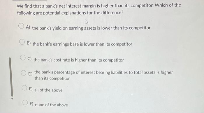  We find that a bank's net interest margin is higher than