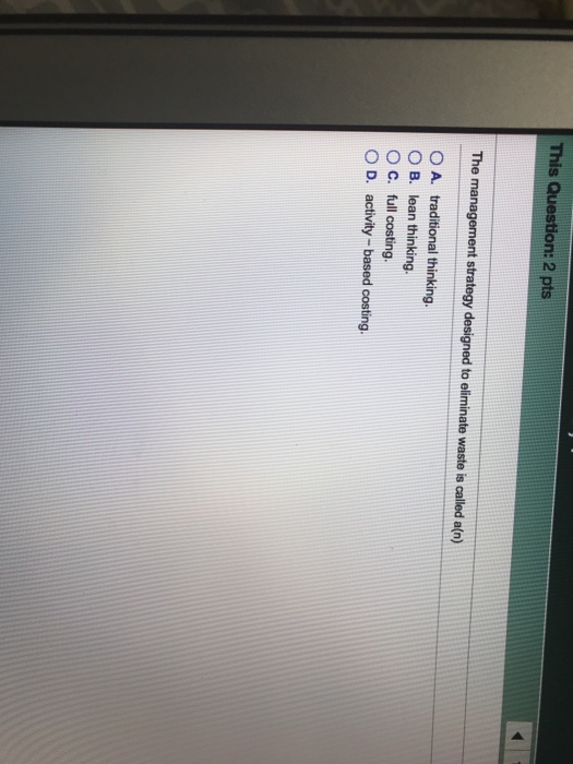  This : 2 pts The management strategy designed to eliminate waste