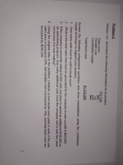  Problem 3 Webber, Inc. developed the following information for its product