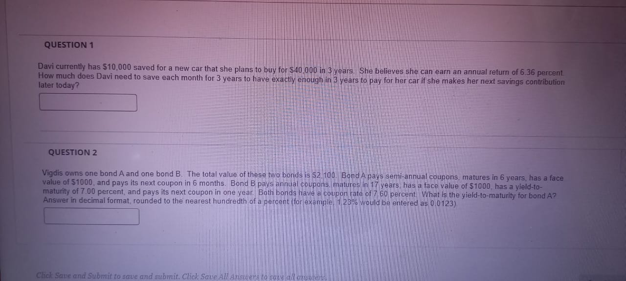  QUESTION 1 Davi currently has $10,000 saved for a new car