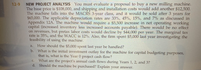  12-9 NEW PROJECT ANALYSIS You must evaluate a proposal to buy