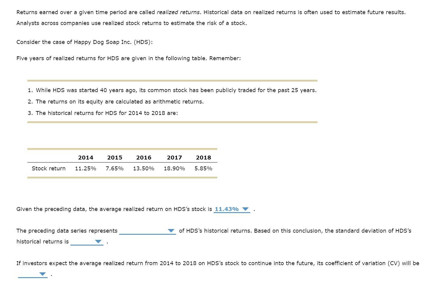  Returns earned over a given time period are called realized returns.