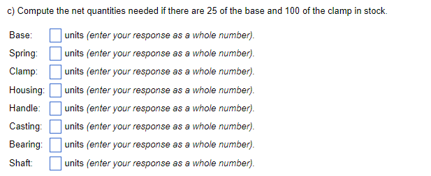  c) Compute the net quantities needed if there are 25 of