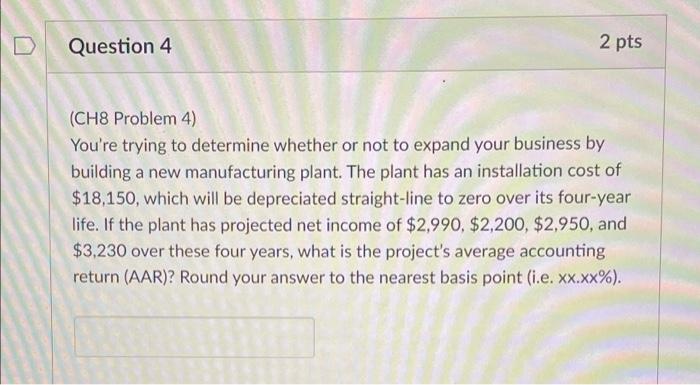  D Question 4 2 pts a (CH8 Problem 4) You're trying
