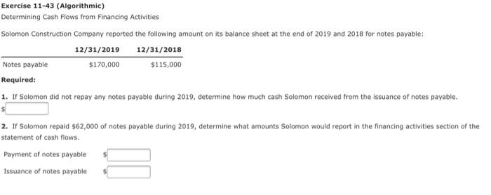  Exercise 11-43 (Algorithmic) Determining Cash Flows from Financing Activities Solomon Construction