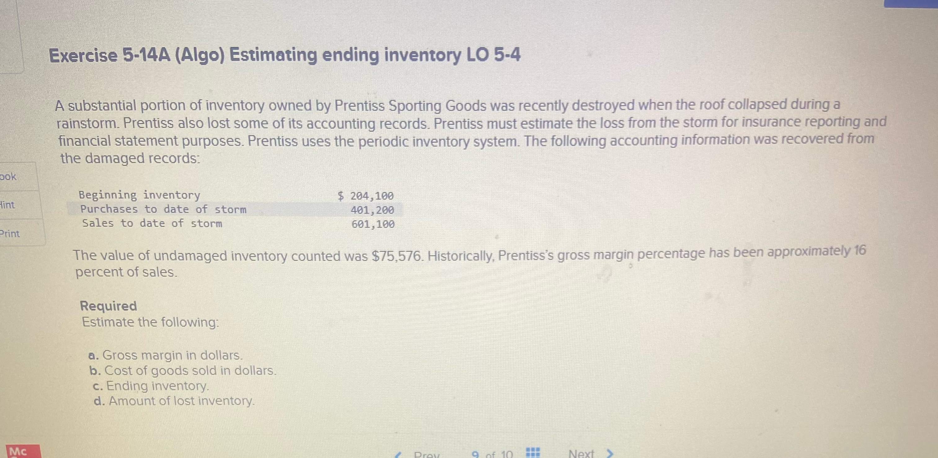  Exercise 5-14A (Algo) Estimating ending inventory LO 5-4 A substantial portion