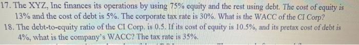  17. The XYZ, Inc finances its operations by using 75% equity