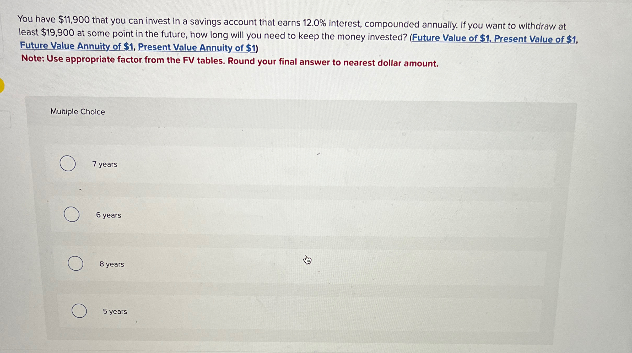  You have $11,900 that you can invest in a savings account