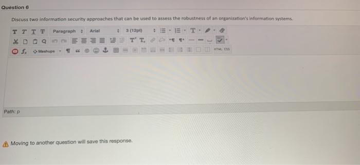  Question 6 Discuss two information security approaches that can be used