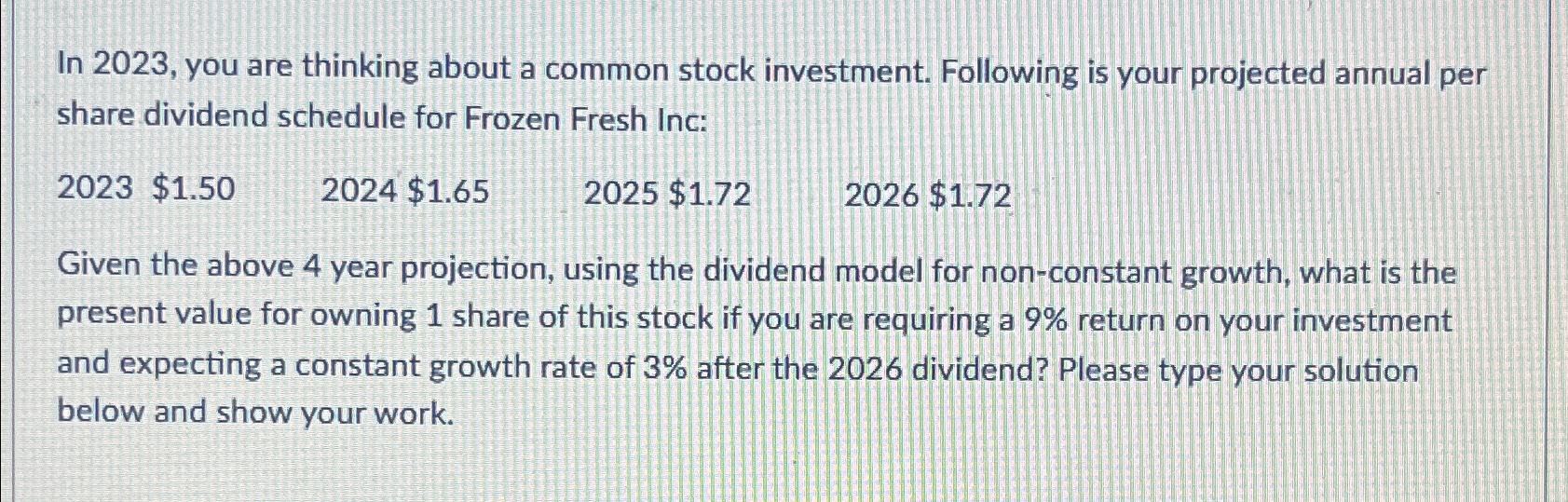  In 2023, you are thinking about a common stock investment. Following