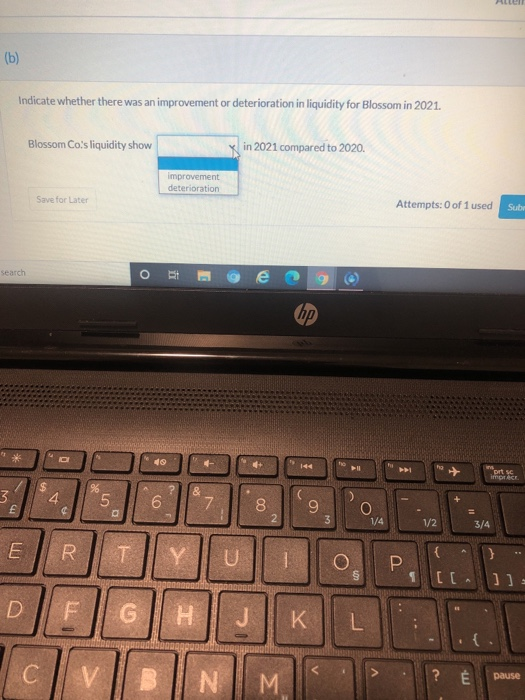  (b) Indicate whether there was an improvement or deterioration in liquidity