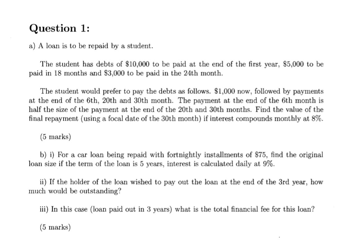 Question 1: a) A loan is to be repaid by a