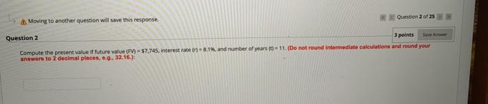  Moving to another question will save this response Question 2 of